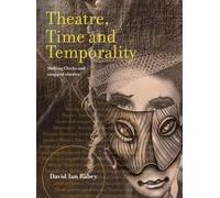 David Ian Rabey Theatre, Time and Temporality (Copertina rigida)