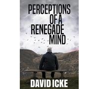 David Icke Perceptions Of A Renegade Mind (Tascabile)