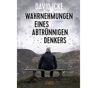 David Icke WAHRNEHMUNGEN EINES ABTRÜNNIGEN DENKERS: »Wir wurd (Copertina rigida)