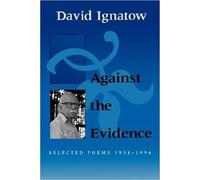 David Ignatow Against the Evidence (Tascabile)