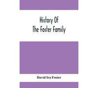 David Ira Foster History Of The Foster Family (Tascabile)