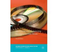 David Ireland Identifying and Interpreting Incongruent Film Music (Tascabile)
