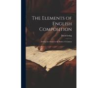 David Irving The Elements of English Composition (Copertina rigida)