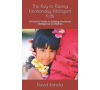 David Itanola The Key to Raising Emotionally Intelligent Kids (Tascabile)