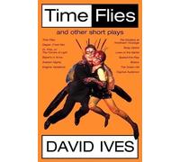 David Ives Time Flies and Other Short Plays (Tascabile)