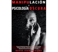 David J Aguirre Tecnicas de Manipulación Y Psicólógía Oscura (Copertina rigida)