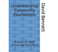 David J Bennett Understanding Community Foundations (Tascabile)
