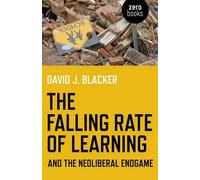 David J. Blacke Falling Rate of Learning and the Neoliberal Endgame, (Tascabile)