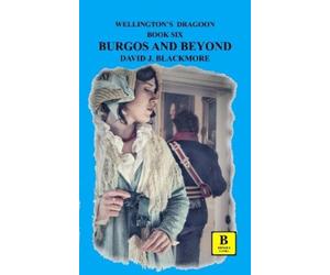 David J. Blackmore Burgos and Beyond (Tascabile) Wellington's Dragoon