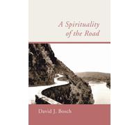 David J. Bosch A Spirituality of the Road (Tascabile)