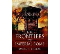 David J Breeze The Frontiers of Imperial Rome (Tascabile)