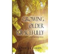 David J Claassen Growing Older Gracefully (Tascabile)