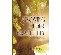 David J Claassen Growing Older Gracefully (Tascabile)