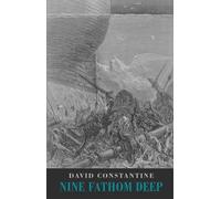 David J. Constantine Nine Fathom Deep (Tascabile)