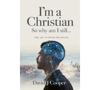 David J Cooper I'm a Christian, So Why Am I Still... (Tascabile)