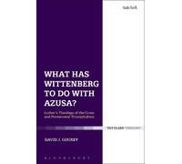 David J. Courey What Has Wittenberg to Do with Azusa? (Copertina rigida)