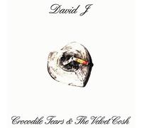 David J - Crocodile Tears And Thevelvet Cosh