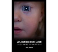 David J de Bruyn Save Them From Secularism (Tascabile)