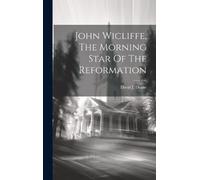 David J Deane John Wicliffe, The Morning Star Of The Reformat (Copertina rigida)
