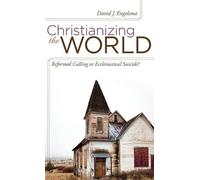 David J Engelsma Christianizing the World (Copertina rigida)