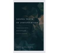 David J Engelsma Gospel Truth of Justification (Copertina rigida)