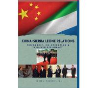 David J Francis China - Sierra Leone Relations Friendship, Co (Copertina rigida)
