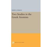David J. Furley Two Studies in the Greek Atomists (Copertina rigida)