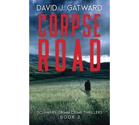 David J Gatward Corpse Road (Tascabile) DCI Harry Grimm Crime Thrillers