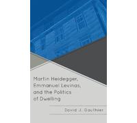 David J. Gauthi Martin Heidegger, Emmanuel Levinas, and the Politics (Tascabile)