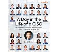 A Day in the Life of a CISO: Personal Mentorship from 24+ Battle-Tested CISOs - Mentoring We Never Got