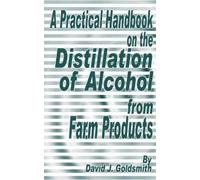 David J Goldsmi A Practical Handbook on the Distillation of Alcohol (Tascabile)