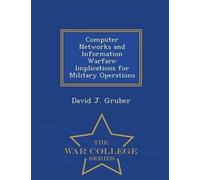 David J Gruber Computer Networks and Information Warfare (Tascabile)