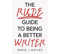 David J Hayles The Rude Guide to Being a Better Writer (Tascabile)