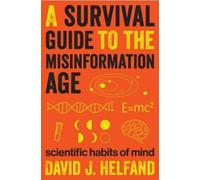 David J. Helfand A Survival Guide to the Misinformation Age (Copertina rigida)