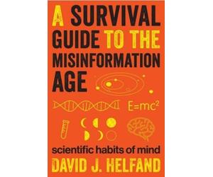 David J. Helfand A Survival Guide to the Misinformation Age (Copertina rigida)