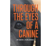 David J Kurlander Through the Eyes of a Canine (Tascabile)