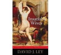David J. Ley Insatiable Wives (Tascabile)