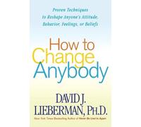David J. Lieberman How to Change Anybody (Tascabile)