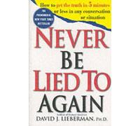 David J. Lieberman Never Be Lied To Again (Tascabile)