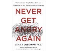 David J. Lieberman, Ph.D. Never Get Angry Again (Tascabile)
