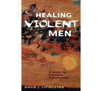 David J. Livingston Healing Violent Men (Tascabile)