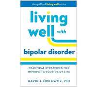David J. Miklowitz Living Well with Bipolar Disorder (Copertina rigida)