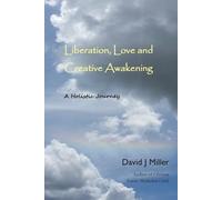 David J Miller Liberation, Love, and Creative Awakening (Tascabile)