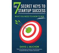 David J. Muchow The 7 Secret Keys to Startup Success (Copertina rigida)