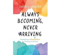 David J Mulder Always Becoming, Never Arriving (Copertina rigida)