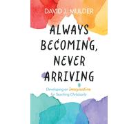David J Mulder Always Becoming, Never Arriving (Tascabile)