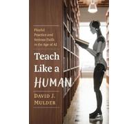 David J Mulder Teach Like a Human (Tascabile)