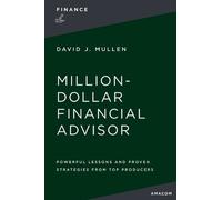 David J. Mullen, Jr. The Million-Dollar Financial Advisor (Tascabile)