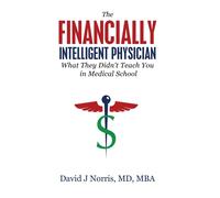David J Norris The Financially Intelligent Physician: What Th (Copertina rigida)