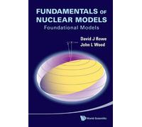 David J Rowe Joh Fundamentals Of Nuclear Models: Foundationa (Copertina rigida)